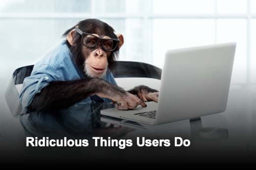 The Nine Most Ridiculous Things IT Admins Have Seen Business Users Do