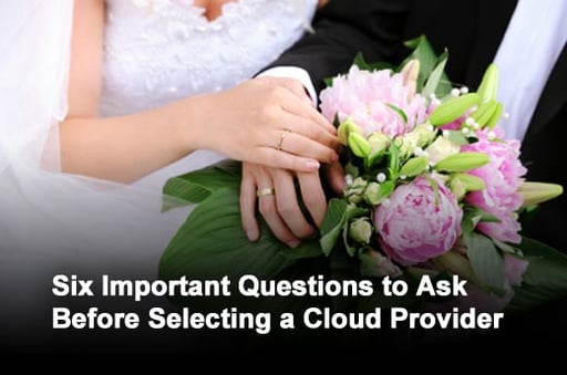 Before Marrying That Cloud Provider, Be Sure It Isn’t a Bridezilla