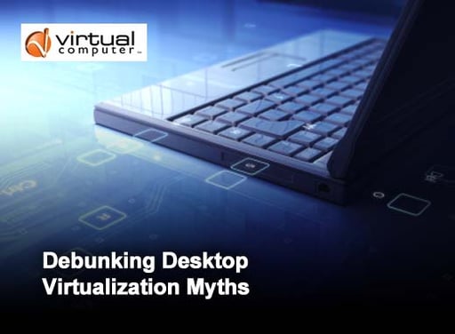 Top Ten Desktop Virtualization Myths